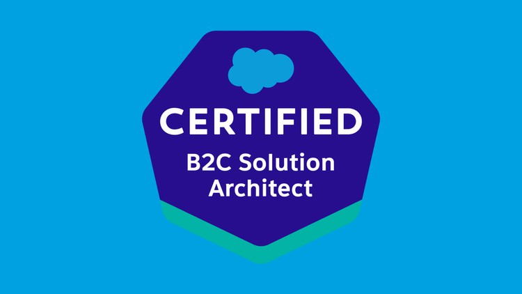 Salesforce Certified B2C Solution Architect Practice Exam