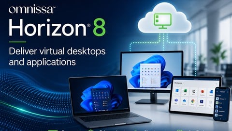 Omnissa Horizon 8 Deliver virtual desktops and applications